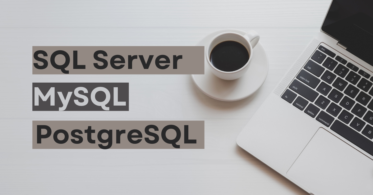 SQL Server VS MySQL VS PostgreSQL